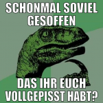 schonmal soviel gesoffen das ihr euch vollgepisst 