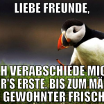 Liebe freunde, Ich verabschiede mich für's erste. 