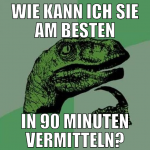 wie kann ich sie am besten in 90 minuten vermittel