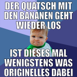 der quatsch mit den bananen geht wieder los ist di