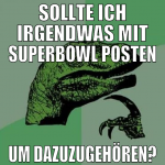 sollte ich irgendwas mit superbowl posten um dazuz