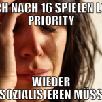 sich nach 16 spielen low priority wieder resoziali