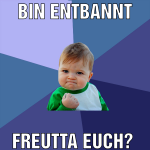 bin entbannt freutta euch? 