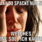 Galaxy S3 spackt nur noch Welches phone soll ich k