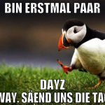 bin erstmal paar dayz away. säend uns die tage