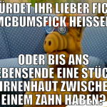 würdet ihr lieber ficki mcbumsfick heissen oder bi