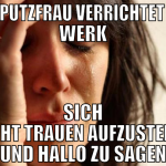 Die Putzfrau verrichtet ihr Werk Sich nicht trauen