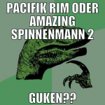 pacifik rim oder Amazing spinnenmann 2 guken??