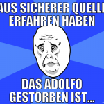aus sicherer quelle erfahren haben das adolfo gest