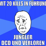 mit 20 kills in führung jungler dcd und verloren