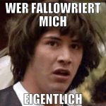 wer fallowriert mich eigentlich