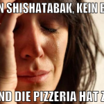 kein shishatabak, kein bier und die pizzeria hat z