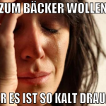 zum bäcker wollen aber es ist so kalt draußen