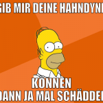 gib mir deine hahndynr können dann ja mal schädden