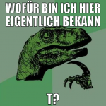 WOFÜR BIN ICH HIER EIGENTLICH BEKANN T?