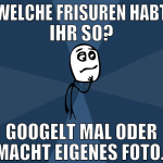 welche frisuren habt ihr so? googelt mal oder mach