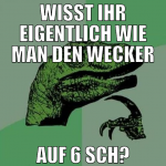 WISST IHR EIGENTLICH WIE MAN DEN WECKER AUF 6 SCH?