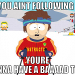 if you aint following me youre gonna have a baaaad