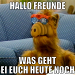 Hallo Freunde Was geht bei euch heute noch?