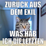 zurück aus dem exil was hab ich die letzten 2 woch