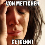 von mettchen getrennt