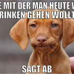 alte mit der man heute was trinken gehen wollte sa