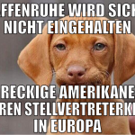 Waffenruhe wird sicher nicht eingehalten dreckige 