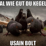 egal wie gut du kegelst usain bolt