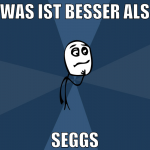 was ist besser als seggs