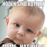 hoden sind kotiert meme , hat wer?