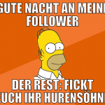 gute nacht an meine follower der rest: fickt euch 