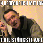 trollen begegne ich mit ignoranz ist die stärkste 