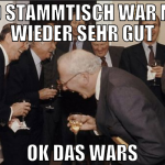 afd stammtisch war mal wieder sehr gut ok das wars