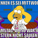 denken es sei mittwoch es ist samstag, wieso war i