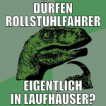 DÜRFEN ROLLSTUHLFAHRER EIGENTLICH IN LAUFHÄUSER?