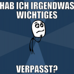 hab ich irgendwas wichtiges verpasst?