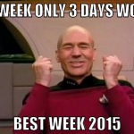 next week only 3 days worken best week 2015