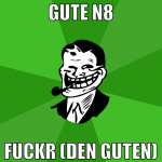 gute n8 fuckr (DEN GUTEN)