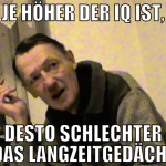 je höher der iq ist, desto schlechter ist das lang