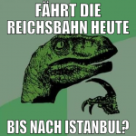 FÄHRT DIE REICHSBAHN HEUTE BIS NACH ISTANBUL?
