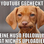 youtube gecheckt meine huso followlist hat nichts 