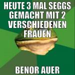 heute 3 mal seggs gemacht mit 2 verschiedenen frau