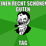 EINEN RECHT SCHÖNEN GUTEN TAG