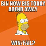 bin now bis today abend away win/FAIL?