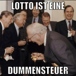Lotto ist eine dummensteuer