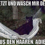 bade jetzt und wasch mir den sand aus den haaren. 