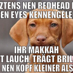 Letztens nen Redhead mit Green eyes kennengelernt 