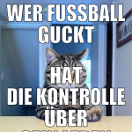 wer fußball guckt hat die kontrolle über sein lebe