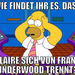 Wie findet ihr es, dass Claire sich von Frank unde