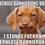 1 wöchige bannierung vorbei 1 stunde fuckrn - erne